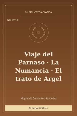 Viaje del Parnaso · La Numancia · El trato de Argel