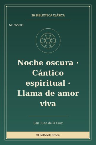 Noche oscura · Cántico espiritual · Llama de amor viva