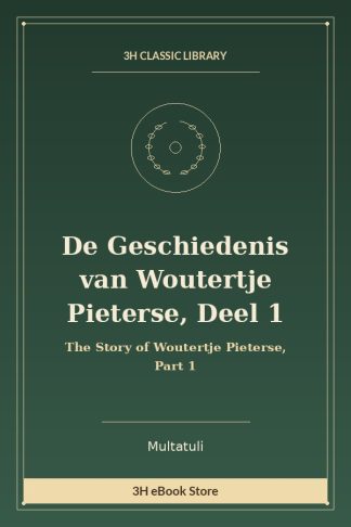De Geschiedenis van Woutertje Pieterse, Deel 1