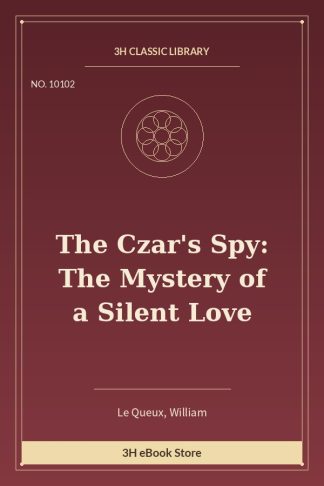 The Czar's Spy: The Mystery of a Silent Love