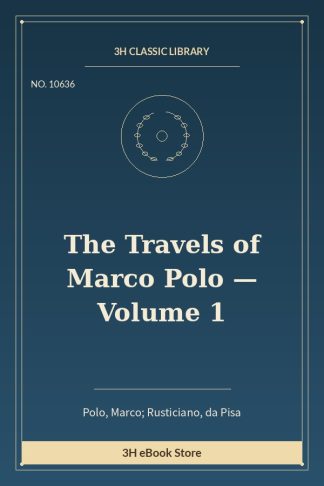 The Travels of Marco Polo — Volume 1