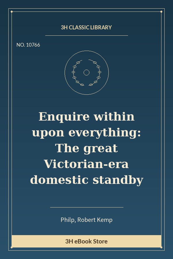 Enquire within upon everything: The great Victorian-era domestic standby