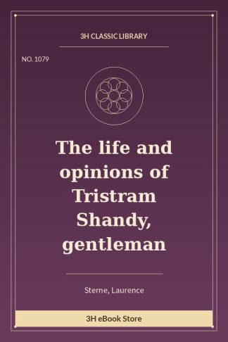 The life and opinions of Tristram Shandy, gentleman