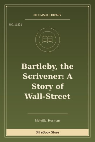 Bartleby, the Scrivener: A Story of Wall-Street
