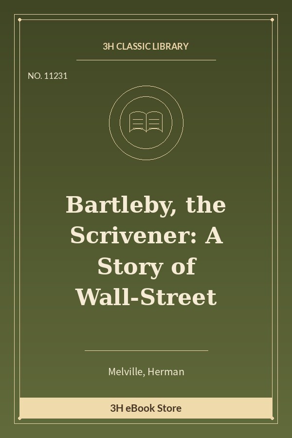 Bartleby, the Scrivener: A Story of Wall-Street