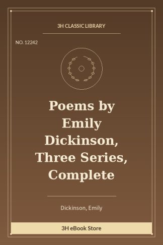 Poems by Emily Dickinson, Three Series, Complete