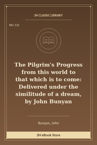The Pilgrim's Progress from this world to that which is to come: Delivered under the similitude of a dream, by John Buny