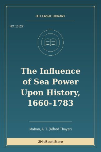 The Influence of Sea Power Upon History, 1660-1783