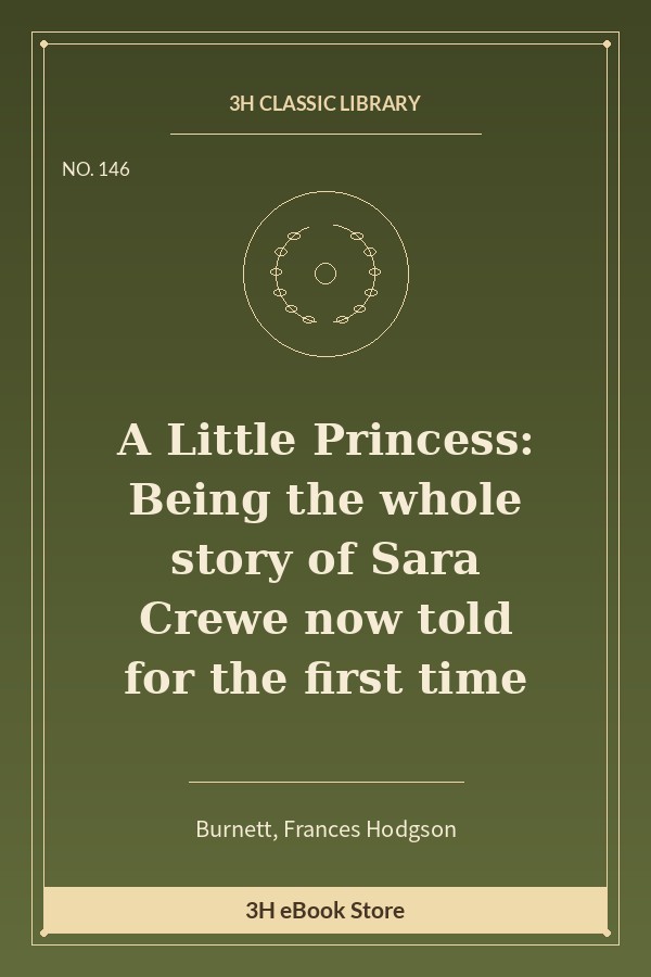 A Little Princess: Being the whole story of Sara Crewe now told for the first time