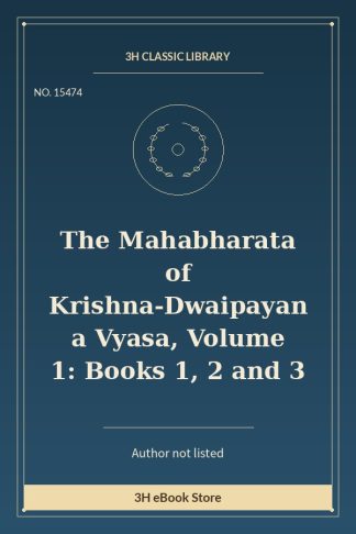 The Mahabharata of Krishna-Dwaipayana Vyasa, Volume 1: Books 1, 2 and 3