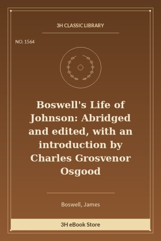 Boswell's Life of Johnson: Abridged and edited, with an introduction by Charles Grosvenor Osgood