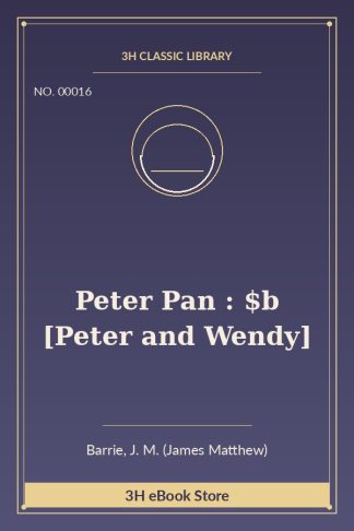 Peter Pan : $b [Peter and Wendy]