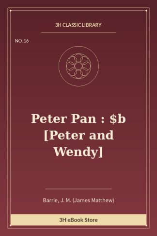 Peter Pan : $b [Peter and Wendy]