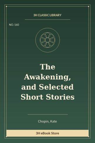 The Awakening, and Selected Short Stories