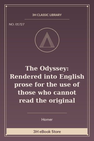 The Odyssey: Rendered into English prose for the use of those who cannot read the original