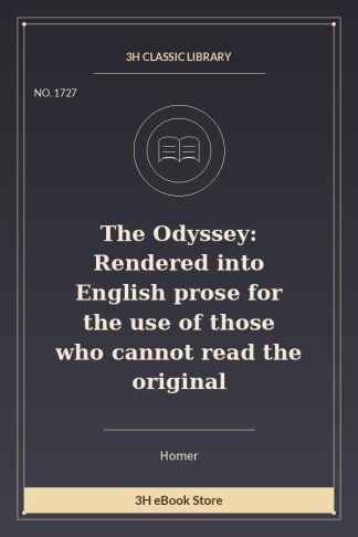 The Odyssey: Rendered into English prose for the use of those who cannot read the original
