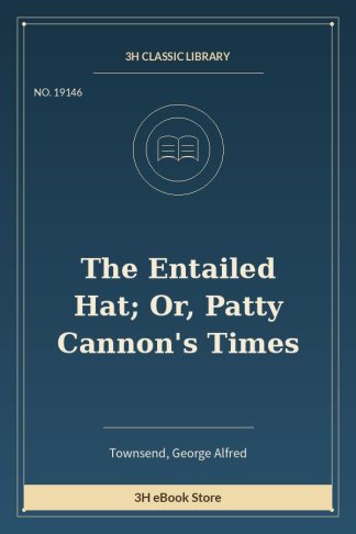 The Entailed Hat; Or, Patty Cannon's Times
