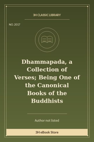 Dhammapada, a Collection of Verses; Being One of the Canonical Books of the Buddhists