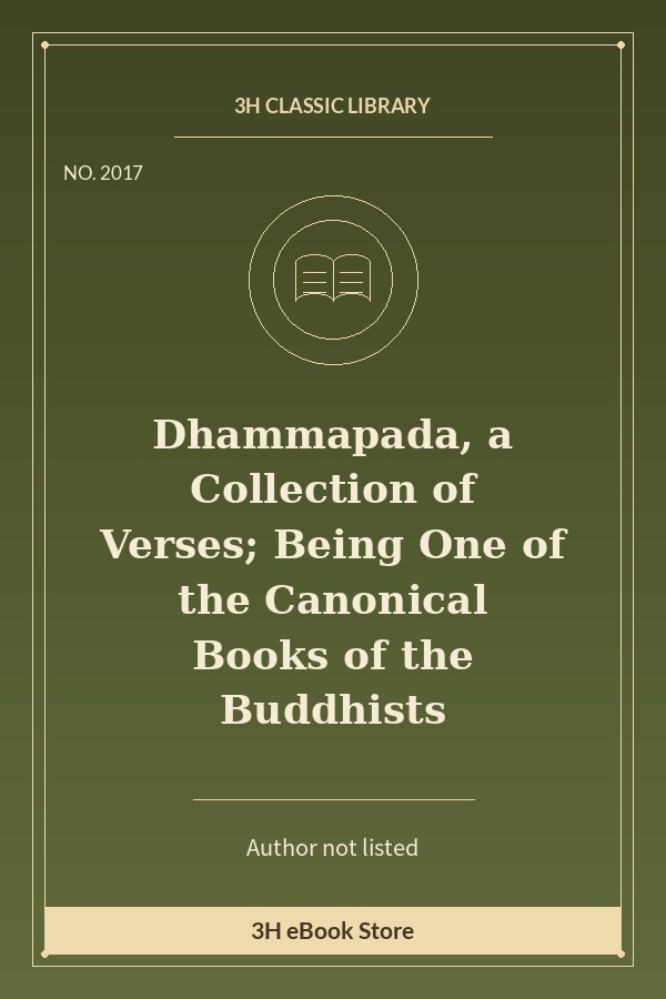 Dhammapada, a Collection of Verses; Being One of the Canonical Books of the Buddhists