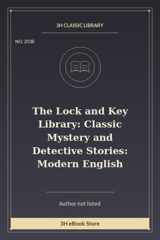 The Lock and Key Library: Classic Mystery and Detective Stories: Modern English
