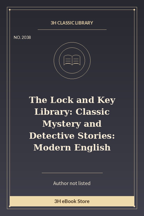 The Lock and Key Library: Classic Mystery and Detective Stories: Modern English