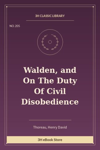 Walden, and On The Duty Of Civil Disobedience