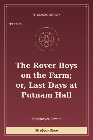 The Rover Boys on the Farm; or, Last Days at Putnam Hall