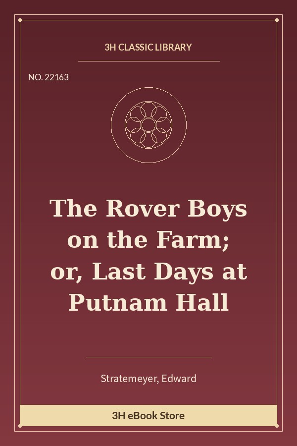 The Rover Boys on the Farm; or, Last Days at Putnam Hall