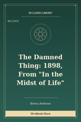 The Damned Thing: 1898, From "In the Midst of Life"