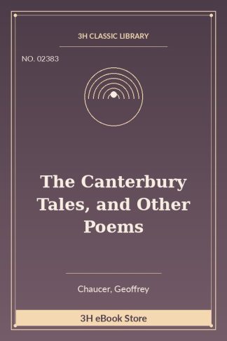 The Canterbury Tales, and Other Poems