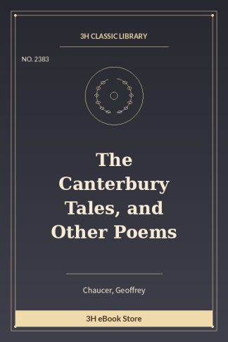 The Canterbury Tales, and Other Poems