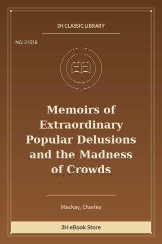 Memoirs of Extraordinary Popular Delusions and the Madness of Crowds
