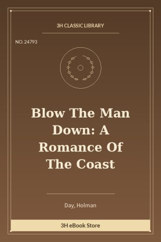 Blow The Man Down: A Romance Of The Coast