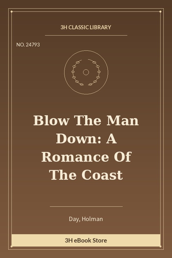 Blow The Man Down: A Romance Of The Coast
