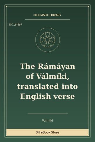 The Rámáyan of Válmíki, translated into English verse