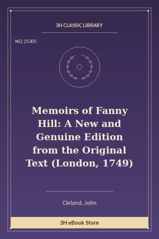 Memoirs of Fanny Hill: A New and Genuine Edition from the Original Text (London, 1749)