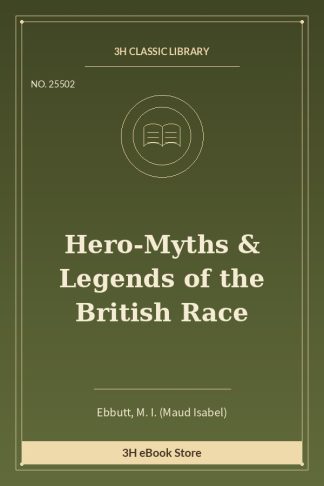 Hero-Myths & Legends of the British Race