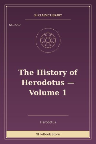 The History of Herodotus — Volume 1