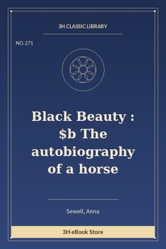 Black Beauty : $b The autobiography of a horse