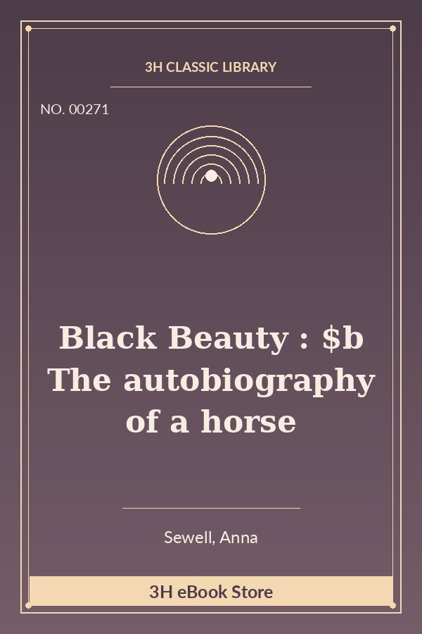 Black Beauty : $b The autobiography of a horse