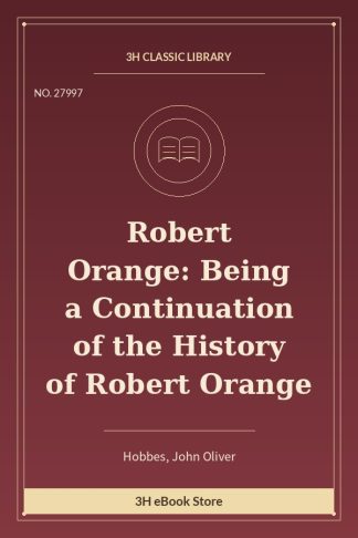 Robert Orange: Being a Continuation of the History of Robert Orange