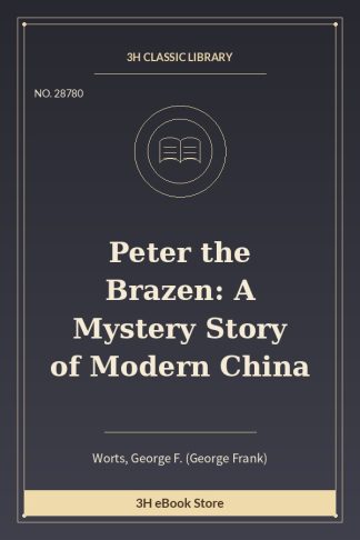 Peter the Brazen: A Mystery Story of Modern China