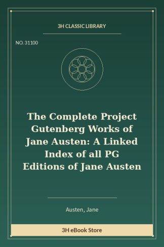 The Complete Project Gutenberg Works of Jane Austen: A Linked Index of all PG Editions of Jane Austen