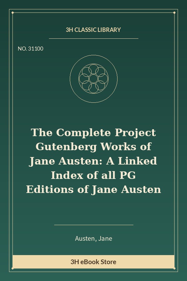 The Complete Project Gutenberg Works of Jane Austen: A Linked Index of all PG Editions of Jane Austen
