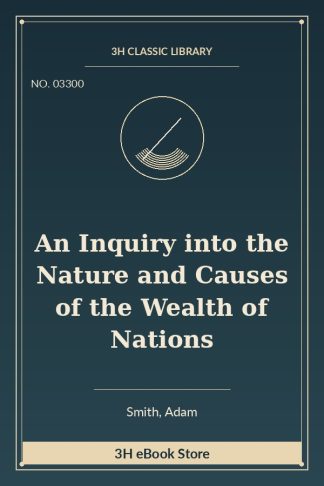 An Inquiry into the Nature and Causes of the Wealth of Nations