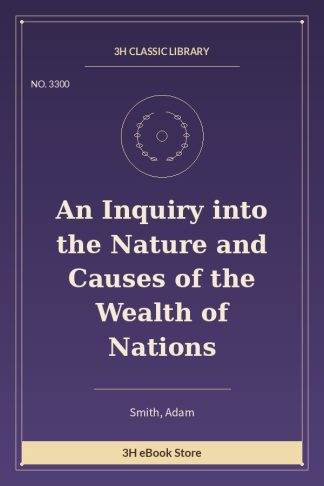 An Inquiry into the Nature and Causes of the Wealth of Nations