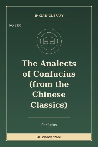 The Analects of Confucius (from the Chinese Classics)