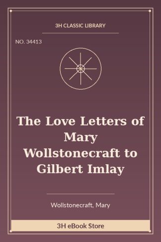 The Love Letters of Mary Wollstonecraft to Gilbert Imlay