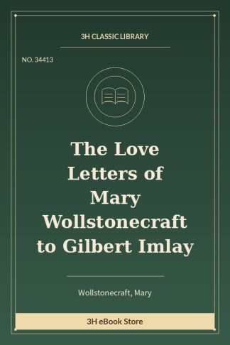 The Love Letters of Mary Wollstonecraft to Gilbert Imlay