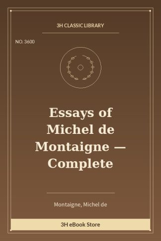 Essays of Michel de Montaigne — Complete